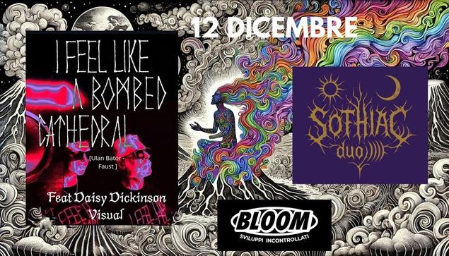 I FEEL LIKE A BOMBED CATHEDRAL + SOTHIAC