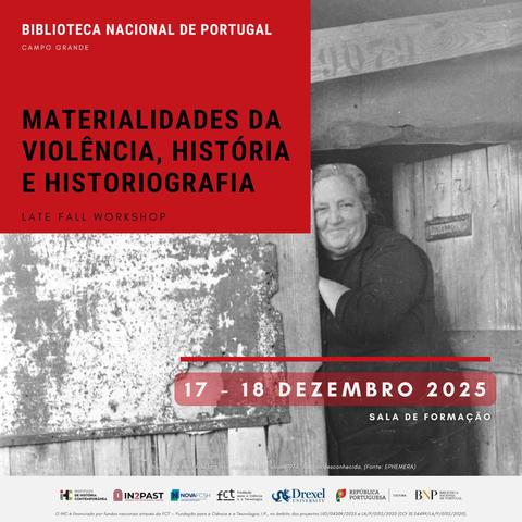 Cartaz do workshop “Materialidades da Violência, História e Historiografia”. 17 e 18 de Dezembro de 2025, na Sala de Formação da Biblioteca Nacional de Portugal (Campo Grande). No topo esquerdo do cartaz, um bloco vermelho mostra o título do workshop e o local, bem como o pré-título “Late Fall Workshop.” O fundo cartaz é uma foto a preto-e-branco de uma mulher idosa no vão da porta de uma barraca, encostada e a sorrir. A foto foi tirada num bairro de lata dos arredores de Lisboa em 1974.