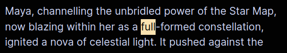 Maya, channelling the unbridled power of the Star Map, now blazing within her as a full-formed constellation, ignited a nova of celestial light. It pushed against the Devourer's pull, a defiant beacon in the face of absolute oblivion.