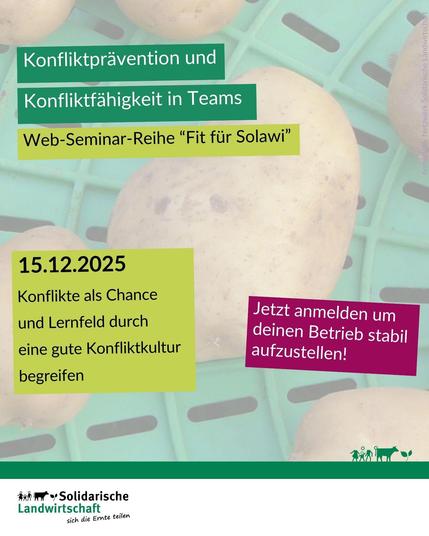Konfliktprävention und Konfliktfähigkeit in Teams.
Web-Seminar-Reihe "Fit für Solawi"
15.12.2025
Konflikte als Chance und Lernfeld durch
eine gute Konfliktkultur begreifen.
Jetzt anmelden, um deinen Betrieb stabil aufzustellen!
Netzwerk Solidarische Landwirtschaft