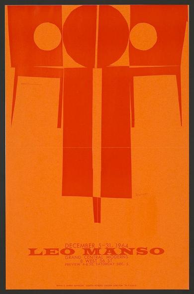 The image displays a bold and striking poster with predominantly orange hues. It features large, abstract geometric shapes that resemble the silhouettes of chairs or furniture against an even brighter orange background. There are two prominent circles within these shapes, adding to the graphic design's simplicity yet impact.

At the bottom left corner, there is text providing information about a specific event: "December 5-31, 1964" and "Leo Manso," indicating it might be related to an exhibition or presentation. Further details include "Grand Central Moderns" and other dates that suggest when this poster was likely used.

The overall design exudes mid-century modern aesthetic with its clean lines and strong color contrast, which is indicative of the graphic styles prevalent during that era. The use of orange in various shades creates a visually engaging composition while maintaining focus on Leo Manso as possibly being an artist or curator associated with the event mentioned on the poster.

The size specifications provided indicate it's likely intended for large display purposes such as exhibitions or gallery settings, making it easily noticeable from afar and serving its purpose effectively.