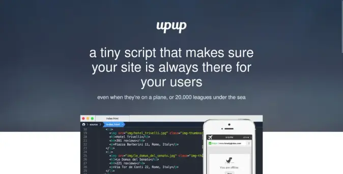 Easily create sites that work offline as well as online. UpUp is a tiny JavaScript library that makes sure your users can always access your site's content, even when they're on a plane, in an elevator, or 20,000 leagues under the sea.