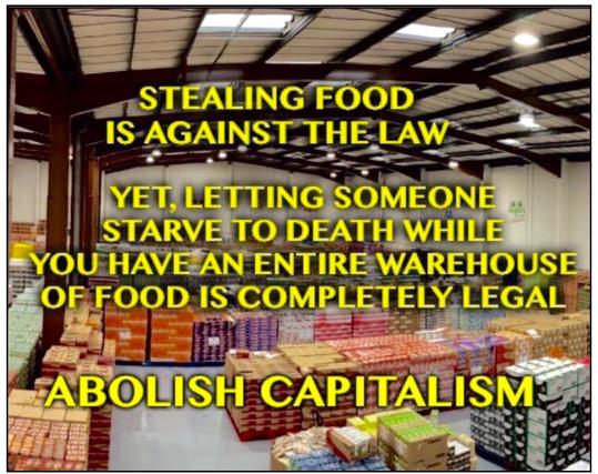An image of a warehouse full of food. Everything is stacked on pallets where there are hundreds of each food item. There is text over it saying "stealing food is against the law. Yet, letting someone starve to death while you have an entire warehouse of food is completely legal. Abolish capitalism"