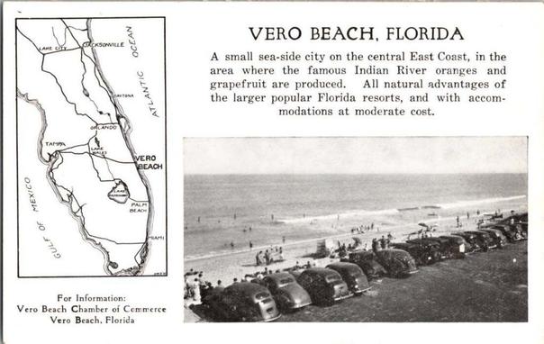 This vintage postcard promotes Vero Beach, Florida as a small seaside city on the state’s central Atlantic Coast. The left side features a simple illustrated map showing Vero Beach’s location relative to major Florida cities, emphasizing its position along the Indian River region—famous for its citrus groves. The right side shows a black-and-white photograph of an early beach scene, with rows of 1930s–1940s automobiles parked along the shoreline and beachgoers enjoying the surf. The card highlights the community’s appeal as an affordable alternative to larger Florida resorts while offering natural coastal scenery and access to the area’s renowned grapefruit and orange production.