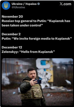The screenshot shows Zelenskyy in Kupiansk in a tweet by @Ukraine and reads: "November 20
Russian top general to Putin: 'Kupiansk has been taken under control'
December 2
Putin: "We invite foreign media to Kupiansk"
December 12
Zelenskyy: Hello from Kupiansk'"