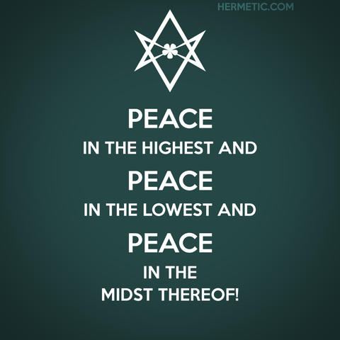 Square image, green background, white text. Inspired by the series of WWII propaganda posters from the UK, of which Keep Calm was one. Instead of a crown, an upside down unicursal hexagram. The text "Peace in the highest and peace in the lowest and peace in the midst thereof!" is Aleister Crowley in The Vision and the Voice, The Cry of the 23rd Aethyr, Which is Called TOR, quoted more fully with source linked, through URL in post