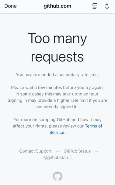 A screenshot of a github error page, reading

Too many requests

You have exceeded a secondary rate limit.
Please wait a few minutes before you try again; in some cases this may take up to an hour.

Signing in may provide a higher rate limit if you are not already signed in.
