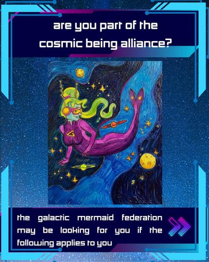 a digital image of a mermaid in a purple suit floating in space. she has green hair in a high ponytail and a gold g on her chest. the image says "are you part of the cosmic being alliance? the galactic mermaid federation may be looking for you if the following applies to you"