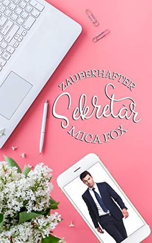 The cover of the book Zauberhafter Sekretär: Schickeria 1 by Mica Fox.

This cover features a picture of a man on a smartphone next to a pen and a laptop. All devices are on a pink table, and in the lower left corner are flowers.