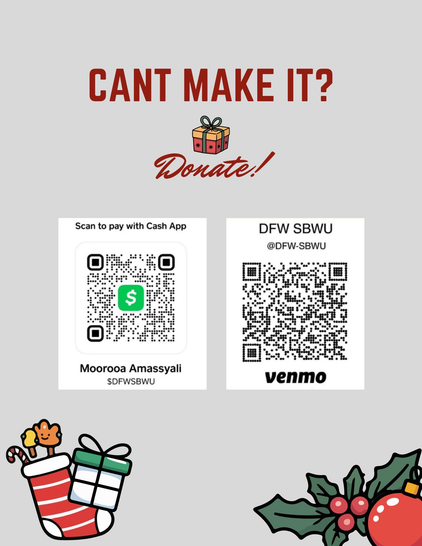 Text reads:
CANT MAKE IT?
Image:
Stylized wrapped Christmas gift
Text reads:
Donate!
There is a Cash App QR code on the left
There is a Venmo QR code on the right
Image in left corner:
a stylized red and white Christmas stocking and white and green gift box
Image in right corner:
a sprig of holly with berries and a red Christmas ornament