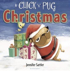 Book cover of A Chick and Pug Christmas by Jennifer Sattler