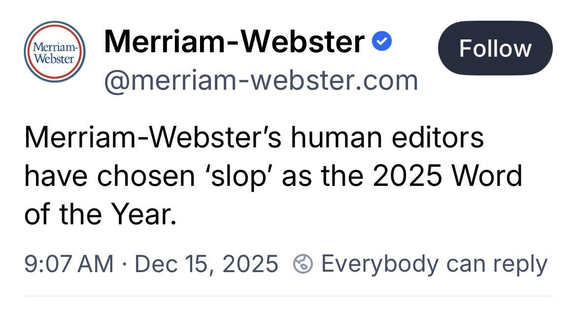 Screenshot of Merriam-Webster's bluesky post of 12/25/25. It reads: "Merriam-Webster's human editors have chosen 'slop' as the 2025 word of the year."
