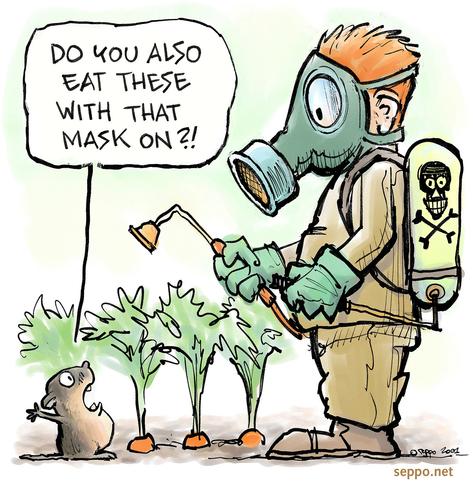Cartoon:
A man spreads pesticides to the carrot field with a protective mask.
A vole asks him: "Do you also eat these with that mask on?"