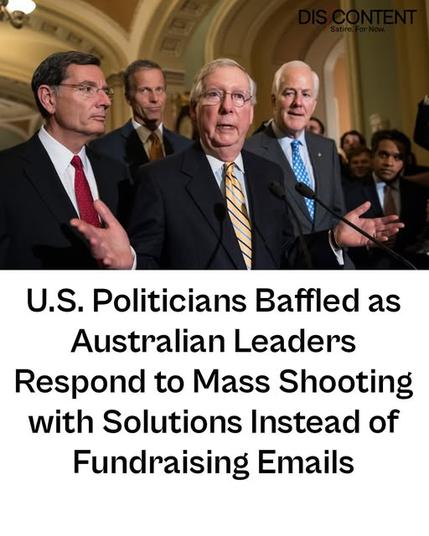 [pic of corrupt pos gop members] U.S. Politicians Baffled as Australian Leaders Respond to Mass Shooting with Solutions Instead of Fundraising Emails