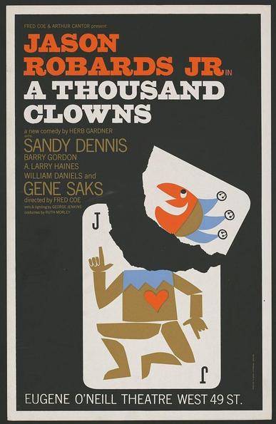 The image is a colorful poster for "A Thousand Clowns," featuring the prominent figure of a joker playing card with its head torn off. The background color scheme consists mainly of dark shades, which provides contrast to various bright-colored figures and text elements.

At the top left corner, there's an orange rectangle containing white capital letters that read "FRED COE & ARTHUR CANTOR present." Below this, in bold red font on a black backdrop, are larger capitalized words stating: "JASON ROBARDS JR. IN A THOUSAND CLowns" with the Jr. subscripted and italicized.

Following these prominent headings is additional text in smaller white letters against a dark background that reads:

"A new comedy by HERB GARDNER SANDY DENNIS BARRY GORDON ALARRY HAINES WILLIAM DANIELS AND GENE SAKS directed by FRED COE set, & lighting by GEORGE JENKINS costumes by ROTH MORLEY"

At the bottom of the poster in white capital letters against a black background is "EUGENE O'NEILL THEATRE WEST 49 ST."

The joker figure appears to be breaking through or emerging from a larger playing card, with its heart-shaped body and face on one side. The headless portion has various smaller icons such as an eye, lightning bolt, moon, etc., scattered across it.

Overall, the poster is designed in a vintage style, possibly indicative of early 1960s advertising aesthetics, capturing attention through bold color [...]