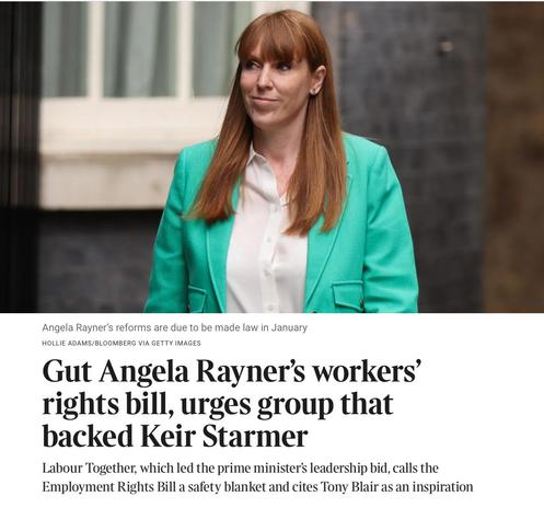 From the article, photo of Rayner, text reads

Gut Angela Rayner’s workers’ rights bill, urges group that backed Keir Starmer
Labour Together, which led the prime minister’s leadership bid, calls the Employment Rights Bill a safety blanket and cites Tony Blair as an inspiration