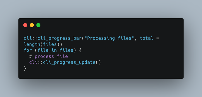 cli::cli_progress_bar("Processing files", total = length(files))
for (file in files) {
  # process file
  cli::cli_progress_update()
}
