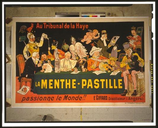 This image depicts an old poster with vibrant colors and detailed caricatures of various historical figures gathered around a table, partaking in the enjoyment of La Menthe-Pastille liqueur. The scene is set against a dark backdrop with red text at the top reading "Au Tribunal de la Haye," which translates to "At The Hague Tribunal." Below this headline, there's an illustration featuring individuals from diverse backgrounds and professions dressed in period costumes. They are depicted in animated poses, engaging in various activities such as playing cards, drinking wine, or holding documents.

In the center of the poster stands a figure resembling King Louis XIV with his iconic wig, pouring liquid into glasses held by other figures. To the left, there's an individual wearing a military uniform adorned with medals and insignia, while another person is seen in a colorful outfit labeled "PARIS SPORT." On the right side, we see characters that represent different social classes or professions: one appears to be royalty, another sports a top hat reminiscent of Victorian-era attire, and others are shown in casual clothing. There's also an image of a rooster at the far left corner.

The lower part of the poster contains more text in large yellow letters stating "La Menthe-Pastille," with smaller red text saying "passionnée le Monde!!" Attributed to GIFFARD Distillateur (Angers), [...]