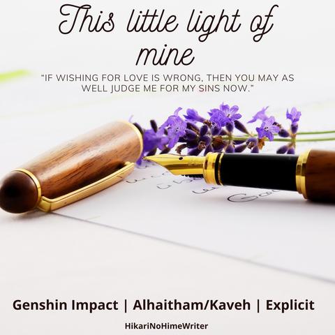 This little light of mine
"If wishing for love is wrong, then you may as well judge me for my sins now."

Genshin Impact | Alhaitham/Kaveh | Explicit
HikariNoHimeWriter