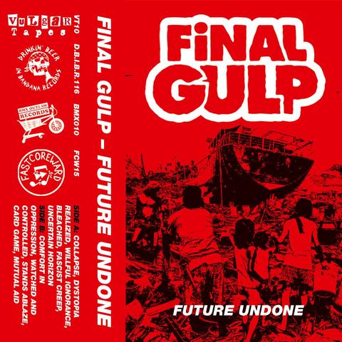 A ship stranded after a tsunami, people standing in front of it, looking at it. Above it, the band logo “Final Gulp” and below it, the EP title “Future Undone.” On the side is the track list and the logos of the releasing labels “Vulgar Tapes,” “Drinkin' Beer in Bandana Records,” “BMX Outlaw Records,” and “Fast Coreward”.
