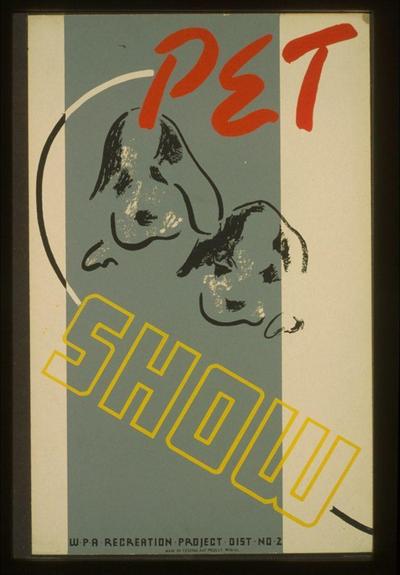 The image displays a poster with the bold text "PET SHOW" in bright yellow capital letters, prominently featured. Above and below this main title are two simplified illustrations of dogs' heads rendered in black ink on a muted blue background. The word "PET" is printed above the illustration in large red uppercase letters, while additional smaller texts at the bottom indicate that it's part of the WPA Recreation Project for District No. 2. There appears to be some visible wear and slight damage around the edges of the poster.