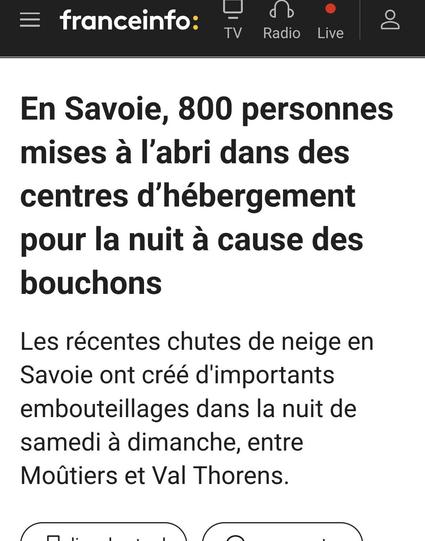 En Savoie, 800 personnes mises à l’abri dans des centres d’hébergement pour la nuit à cause des bouchons

Les récentes chutes de neige en Savoie ont créé d'importants embouteillages dans la nuit de samedi à dimanche, entre Moûtiers et Val Thorens