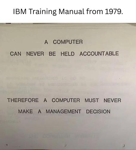 A printed page from 1979 IBM training manual: "A computer can never be held accountable, therefore a computer must never make a management decision"