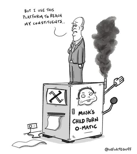 A politician on the stage saying he is on X to reach his constituents. Below you see a caricature of Musk and a printing machine of paedophilia