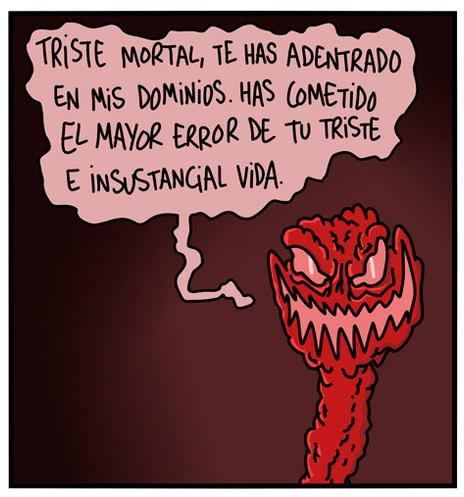 Una criatura de color rojo con aspecto malvado y que parece un chupachups de carne dice "Triste mortal, te has adentrado en mis dominios. Has cometido el mayor error de tu triste e insustancial vida"