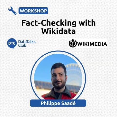 Philippe Saadé (Wikimedia Germany) and @DataTalks.Club Fact-checking workshop with Wikidata Model Context Potocol, register on the link to join