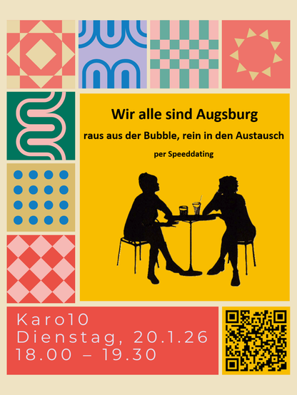 Wir alle sind Augsburg
raus aus der Bubble, rein in den Austausch
per Speeddating

Karo10
Dienstag 20.1.26
18:00-19:30