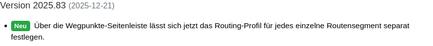 Releasenotes von Bikerouter 2025.83
"über die Wegpunkte-Seitenleiste lässt sich jetzt das Routing-Profil für jedes einzelne Routensegment separat festlegen"
