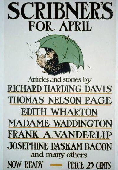 The image is an advertisement for "Scribner's For April," a collection of articles and stories from various authors. It features the title in large, bold letters at the top with illustrations below each author's name to indicate their contributions. The visual style suggests it could be from the early 20th century based on its design elements such as typography and illustration technique.
The main graphic depicts a person holding an umbrella over themselves while reading a magazine or newspaper, likely representing someone engrossed in literature during rainy weather. This imagery conveys comfort and escape through storytelling amidst less favorable conditions outside. The authors listed are Richard Harding Davis, Thomas Nelson Page, Edith Wharton, Madame Waddington, Frank A. Vanderlip, Josephine Daskam Bacon, among others.
The advertisement includes a note stating "NOW READY" with the price reduced to 25 cents at the bottom right corner of the poster. This suggests that it was an affordable means of entertainment for readers during its time.