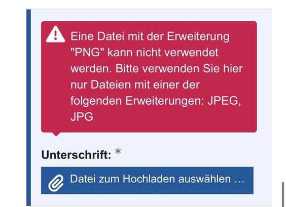 A warning message in German indicating that files with the "PNG" extension cannot be used. It advises to use files with the extensions: JPEG or JPG. It includes a prompt for a signature and a button to select a file for upload.