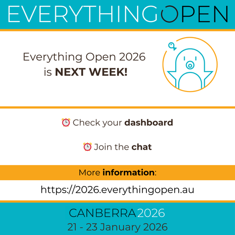 ⚠️ Everything Open 2026 is NEXT WEEK! ⚠️

Final preparations are underway for Canberra. 

A few quick reminders:

🍽️ Check your dashboard: Please ensure your dietary requirements are correct ASAP so we can finalise numbers with our caterers! 

💬 Join the chat: Jump into our Matrix room (Everything Open - General Discussion) to meet fellow attendees and plan BOFs. https://matrix.to/#/#everythingopen:matrix.org

See you there! 🐧✨