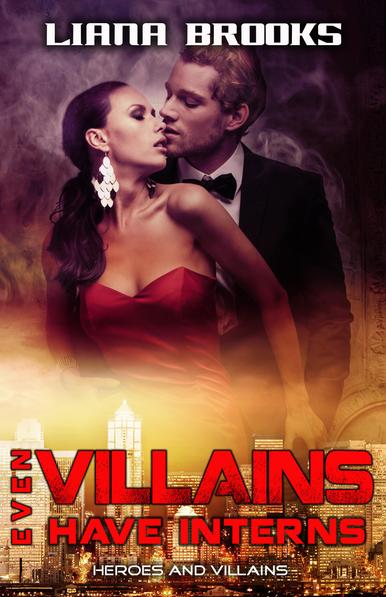 The cover of Even Villains Have Interns showing a woman with long, brown hair pulled back leaning back against a man with lighter hair, almost kissing. She’s wearing a sleeveless red dress, he is in a black and white suit with a bow tie. Behind them is smoky and dark, beneath them is the skyline of Chicago.