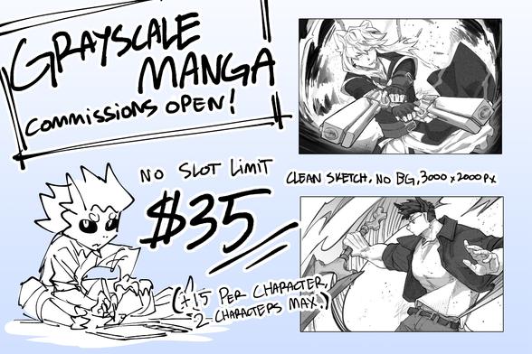 Grayscale manga, commissions open!

- No slot limit
- $35
- +$15 per character, 2 characters max.
- clean sketch, no BG, 3000x2000px canvas
