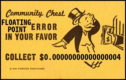 community cheat
floating point error in your favor
collect $0.00000000000000000004
(yellow poster-style image with black text and drawing of aristocrat who gets bunch of bucks)