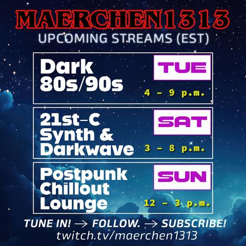 Dark 80s/90s Tuesdays 4 to 9 p.m., 21st-Century Synth & Darkwave Saturdays 3 to 8 p.m., Postpunk Chillout Lounge Sundays 12 to 3 p.m. All times EST.