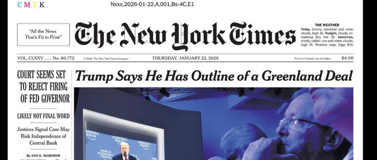 "All the News
That's Fit to Print"
The New Work Times

THURSDAY, JANUARY 22, 2026

Headline: Trump Says He Has Outline of a Greenland Deal