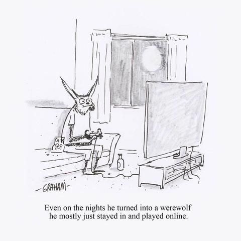 A cartoon illustration of a werewolf sitting on a couch playing video games. Caption reads "Even on the nights he turned into a werewolf he mostly just stayed in and played online."
