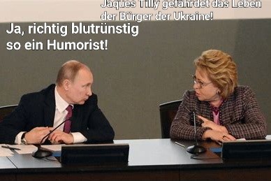 Putin und matwienko im Gespräch zugewandt, sie Streckt zeigefinger zu ihm, spruch: Jacques Tilly gefährdet das Leben der Bürger der Ukraine. Er spruch: ja, richtig blutrünstig so ein humorist!