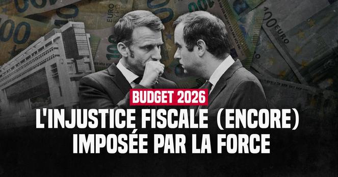 Budget 2026 : l'injustice fiscale (encore) imposée par la force