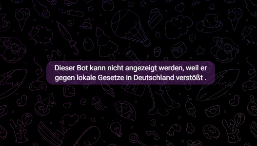 Dieser Bot kann nicht angezeigt werden, weil er gegen lokale Gesetze in Deutschland verstößt.