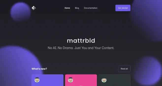 Mattrbld is a headless content management system for teams and individuals who don’t want to be locked into a specific platform or framework.