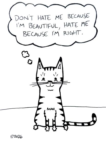 a striped cat sits and thinks "don't hate me because i'm beautiful, hate me because i'm right."