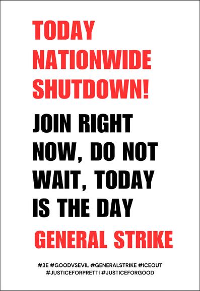TODAY
NATIONWIDE
SHUTDOWN!
JOIN RIGHT NOW, DO NOT WAIT, TODAY IS THE DAY
GENERAL STRIKE