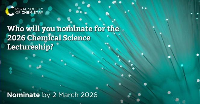A promotional image for the 2026 Chemical Science Lectureship. The image shows glowing fibreoptic strands over a green background and asks who you will nominate for the 2026 Chemical Science Lectureship. The deadline for nominations is the 2nd of March 2026.