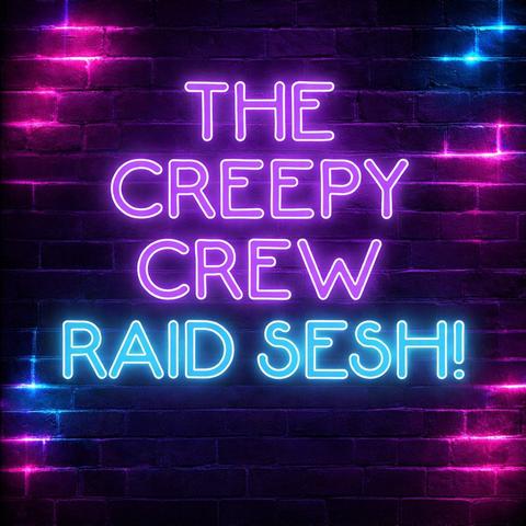 The Creepy Crew Raid SESH!