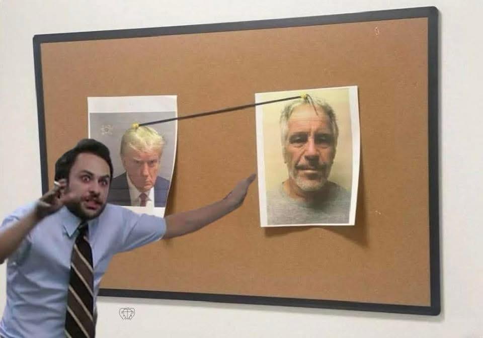 The “Pepe Silvia” scene from Sunny in Philadelphia, but there are just a picture of Trump and Epstein connected by a string.
